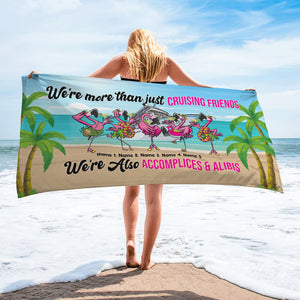 Cruising Friends Are Accomplices & Alibis - Personalized Beach Towel, Flamingo Friends Beach Towel - Gifts For Best Friends, Sister, Besties - Beach Towel - GoDuckee