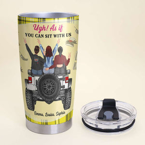 Car Girl Journey, As If You Can Sit With Us, Personalized Besties Tumbler - Tumbler Cup - GoDuckee