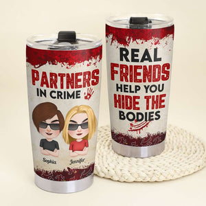 Real Friends Help You Hide The Bodies Personalized Tumbler Cup, Gift For Friends - Tumbler Cup - GoDuckee