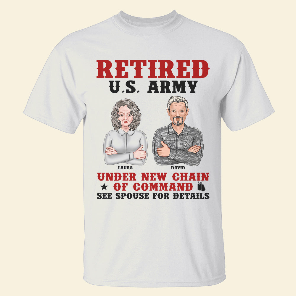 Retired Under New Chain Of Command See Spouse For Details - Personalized Shirts - Shirts - GoDuckee