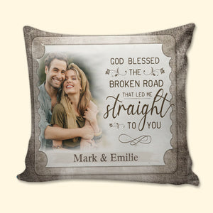 God Blessed The Broken Road That Led Me Straight To You, Personalized Pillow, Gift For Couples - Pillow - GoDuckee