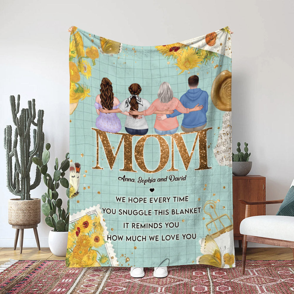 Mom We Hope Every Time You Snuggle This Blanket It Reminds You How Much We Love You - Mother's Day Blanket - Mother's Day Gift - Personalized Blanket - Gift For Mom - Blanket - GoDuckee