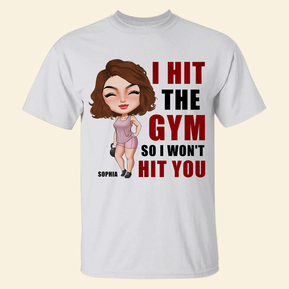 I Hit The Gym So I Won't Hit You, Personalized Shirt, Gift for Gymers - Shirts - GoDuckee