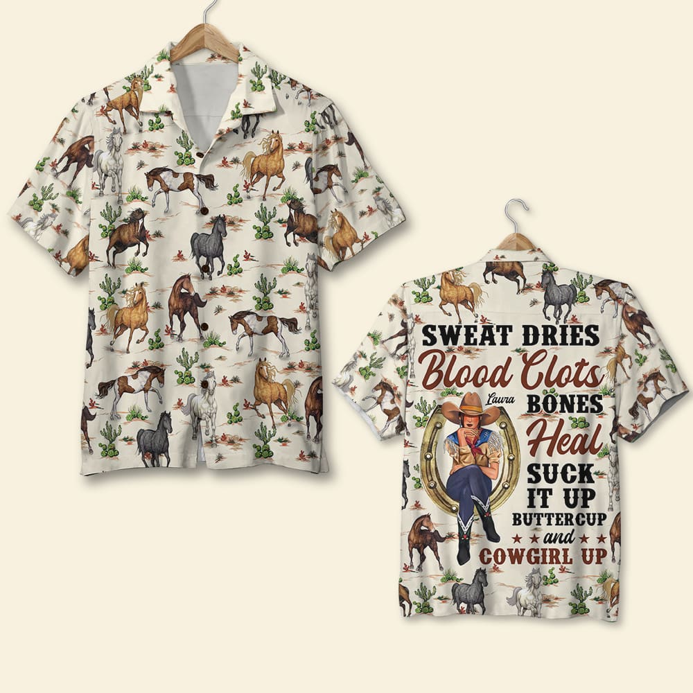 Sweat Dries Blood Clots Bones Heal - Suck It Up Buttercup and Cowgirl Up, Personalized Cowgirl Hawaiian Shirt - Hawaiian Shirts - GoDuckee