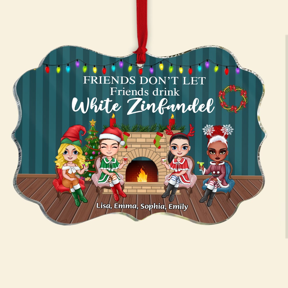 Friends Don't Let Friends Drink White Zinfandel, Personalized Friends Ornament, Christmas Tree Decor - Ornament - GoDuckee