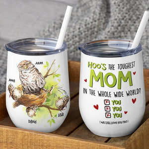 Hoo's The Toughest Mom In The Whole Wide World - Mother's Day Gift - Mother's Day Tumbler - Personalized Wine Tumbler - Gift For Mom - Owl Mom And Kids - Wine Tumbler - GoDuckee