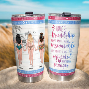 True Friendship Isn't About Being Inseparable Personalized Friends Tumbler Gift For Friends - Tumbler Cup - GoDuckee