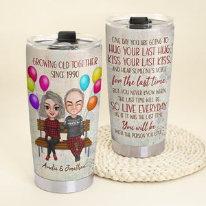 One Day You Are Going To Hug Your Last Hug Personalized Old Couple Tumbler, Gift For Couple - Tumbler Cup - GoDuckee