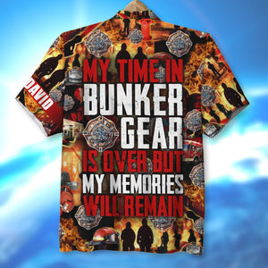 My Time In Bunker Gear Is Over But My Memories Will Remain, Personalized Hawaiian Shirt, Gift for Firefighters - Hawaiian Shirts - GoDuckee