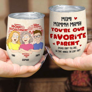 Mom! You Are Our Favorite Parent - Mother's Day Gift - Mother's Day Tumbler - Personalized Wine Tumbler - Gift For Mom - Wine Tumbler - GoDuckee