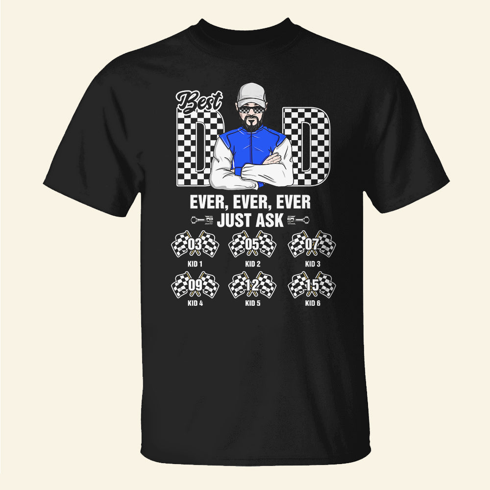 Best Dad Ever Ever Ever Just Ask Personalized Racing Dad Shirts - Shirts - GoDuckee