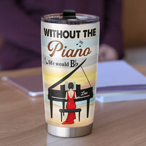 Life Is Like A Piano Personalized Pianist Tumbler Cup Gift For Piano Lovers - Tumbler Cup - GoDuckee