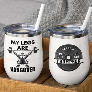Personalized Weightlifting Man Wine Tumbler - My Legs Are Hangover - Muscle Man Lifting Barbells - Wine Tumbler - GoDuckee