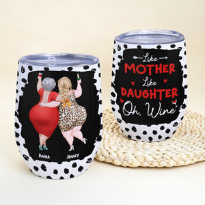 Like Mother Like Daughter Oh Wine, Funny Wine Tumbler Gift For Mom Daughter Happy Mother's Day - Wine Tumbler - GoDuckee