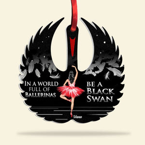 In A World Full Of Ballerinas Be A Black Swan Personalized Custom Shape Ornament - Ornament - GoDuckee