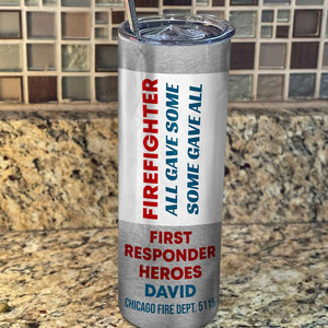 Personalized Gift For Firefighter, All Gave Some Some Gave All Custom 20oz Skinny Tumbler - Tumbler Cup - GoDuckee