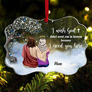I Wish God Didn't Need You In Heaven Because I Need You Here, Heaven God Acrylic Custom Shape Ornament - Ornament - GoDuckee