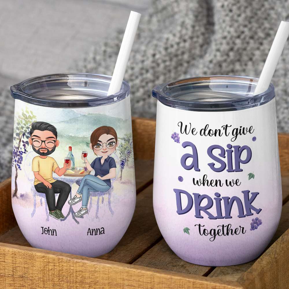 We Don't Give A Sip When We Drink Together, Personalized Tumbler, Gift For Couple, Drinking Couple Tumbler - Wine Tumbler - GoDuckee