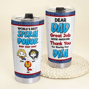 World's Best Sperm Donor, Personalized Father's Day Gift Tumbler 01DNDT130423 - Coffee Mug - GoDuckee
