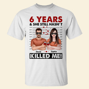 She Still Hasn't Killed Me Personalized Shirts, Couple Gift - Shirts - GoDuckee