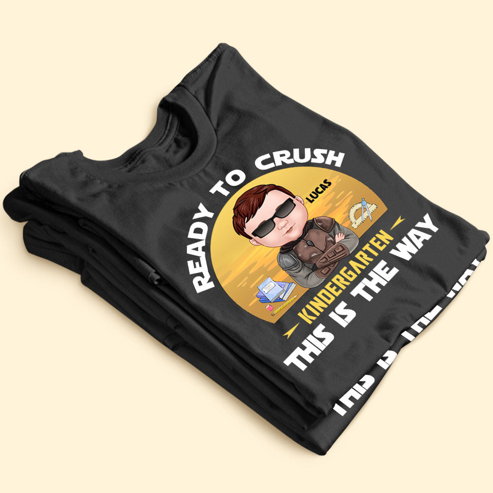 Back To School Ready To Crush This Is The Way Personalized Shirt Gift For Kid - Shirts - GoDuckee