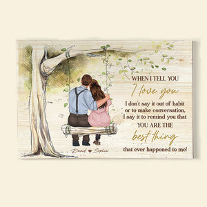 When I Tell You I Love You, Personalized Poster, Gifts For Couple - Poster & Canvas - GoDuckee