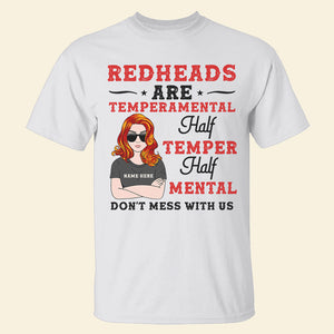 Redheads Are Temperamental Half Temper Half Mental Don’t Mess With Us Custom Shirts - Shirts - GoDuckee