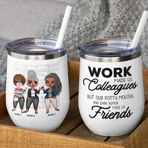 Personalized Girl Bestie Dolls Wine Tumbler - Work Made Us Colleagues, Potty Mouth & Dark Humor - Wine Tumbler - GoDuckee