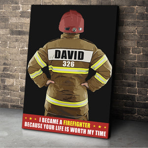 Custom Firefigter Photo Poster - Became A Firefighter Because Your Life Is Worth My Time - Poster & Canvas - GoDuckee