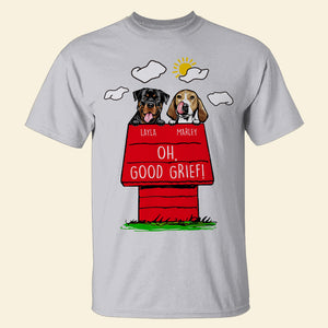 Personalized Funny Dog Shirt, Oh Good Grief, Gift for Dog Lovers - Shirts - GoDuckee