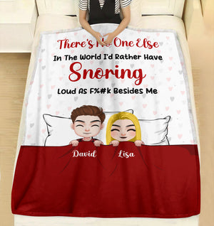 There Is No One Else In The World I'd Rather Have Snoring Personalized Blanket, Funny Gift For Couple - Blanket - GoDuckee