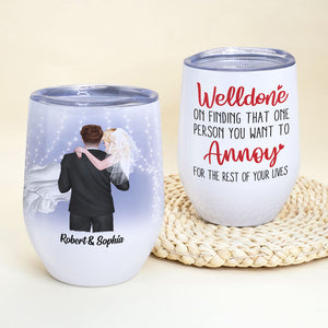 Welldone, On Finding That One Person You Want To Annoy - Personalized Couple Tumbler - Gift For Couple - Coffee Mug - GoDuckee