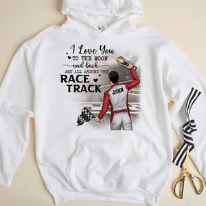 I Love You To The Moon And Back And All Around The Race Track - Personalized Shirts - Back Racing Man - Shirts - GoDuckee