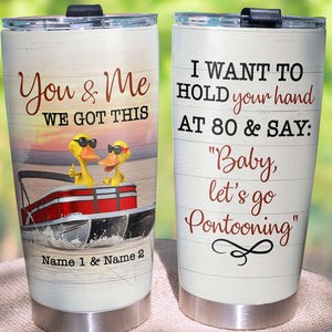 Personalized Pontoon Duck Couple Tumbler Cup - You and Me At 80 and say: Baby Let's Go Pontooning - Tumbler Cup - GoDuckee