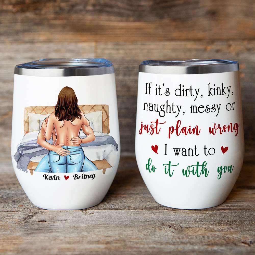 If It's Dirty Kinky Naughty Messy Funny Couple Personalized Tumbler Cup - Wine Tumbler - GoDuckee