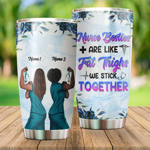 Personalized Strong Nurse Tumbler - Nurse Besties are like fat thighs - Tumbler Cup - GoDuckee