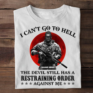 Veteran I Can't Go To Hell The Devil Still Has A Restraining Order Against Me Custom Shirts - Shirts - GoDuckee