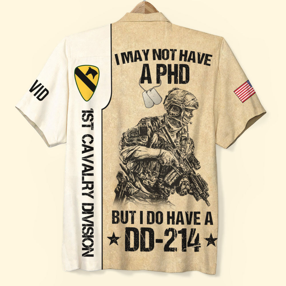 I May Not Have A PHD But I Do Have A DD-214, Personalized Veteran Hawaiian Shirt, Custom Military Unit - Hawaiian Shirts - GoDuckee