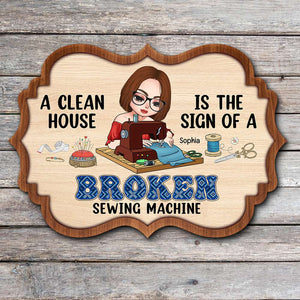 The Sign Of A Broken Sewing Machine, Personalized Sewing Wood Sign, Gift for Sewing Girl - Wood Sign - GoDuckee