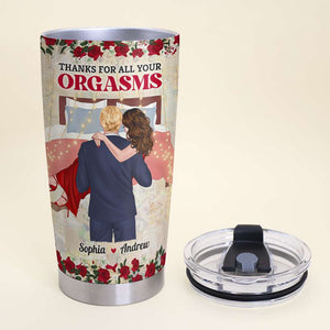 Thank You For All Your Orgasms Personalized Tumbler Cup, Couple Gift - Tumbler Cup - GoDuckee
