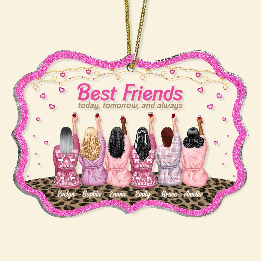 Best Friends Today, Tomorrow And Always Personalized Acrylic Ornament - Ornament - GoDuckee