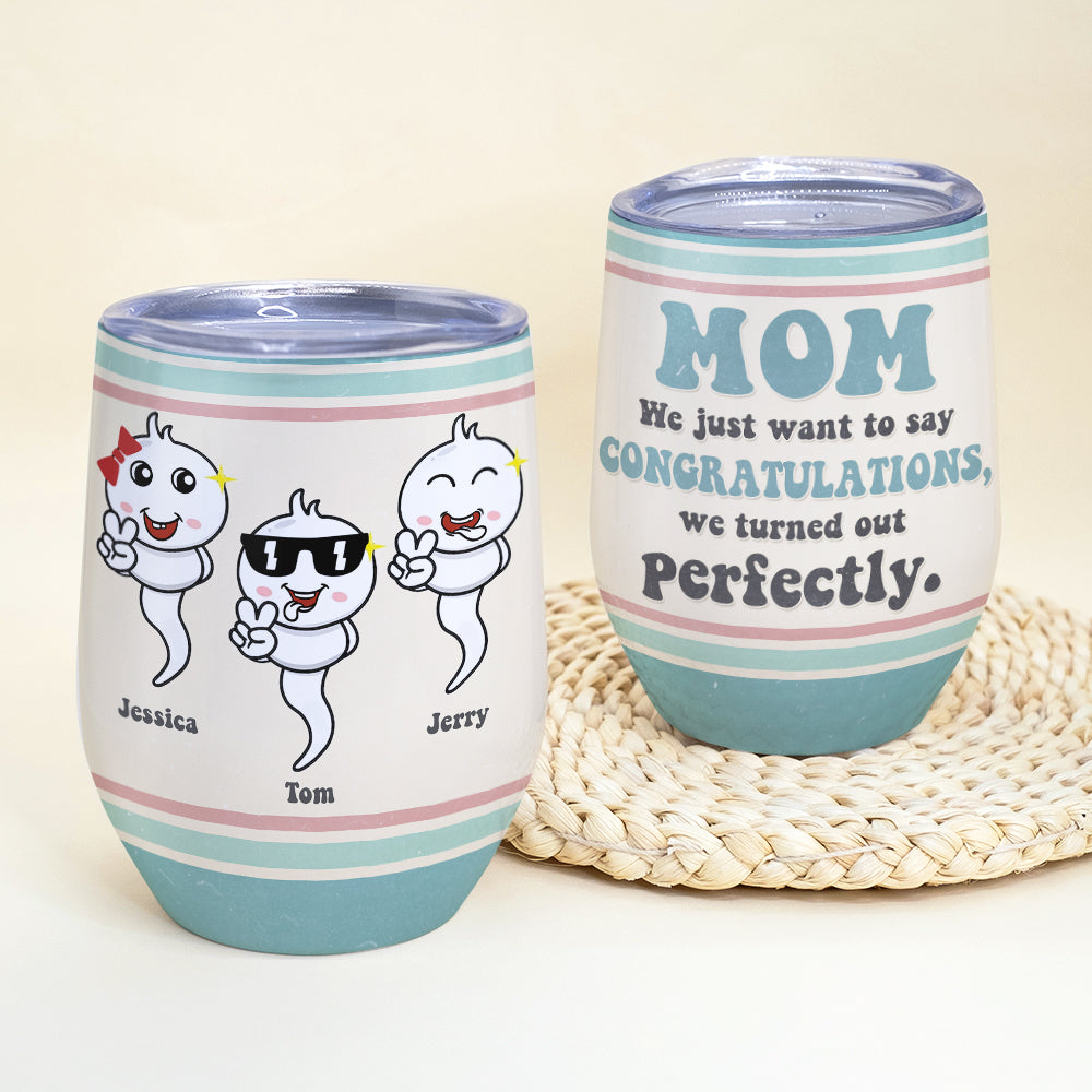 Mom We Just Want To Say Congratulations We Turn Out Perfectly - Personalized Wine Tumbler - Mother's Day Gift - Gift For Mom - Wine Tumbler - GoDuckee