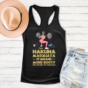 Hakuna Masquata It Means More Booty Personalized Gym Shirts, Gift For Girls - Shirts - GoDuckee