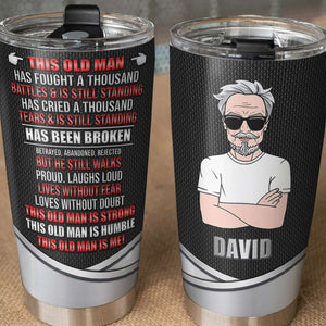 Personalized Tumbler For Papa, Dad, This Old Man Is Strong This Old Man Is Humble This Old Man Is Me - Tumbler Cup - GoDuckee