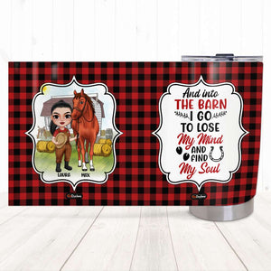 And Into The Barn I Go To Lose My Mind and Find My Soul, Personalized Tumbler, Gifts for Horse Girl - Tumbler Cup - GoDuckee