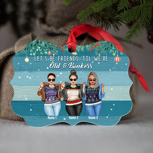 Friends 'Til We're Old and Bonkers - Personalized Ornament - Gift for Friends - Front Cool Girls - Ornament - GoDuckee