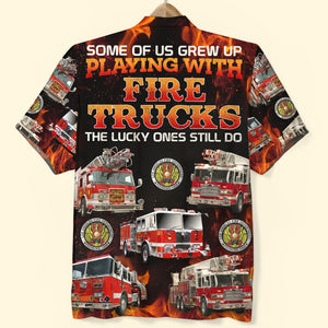 Some Of Us Grew Up Playing With Fire Trucks Custom Firefighter Hawaiian Shirt Gift For Him - Hawaiian Shirts - GoDuckee