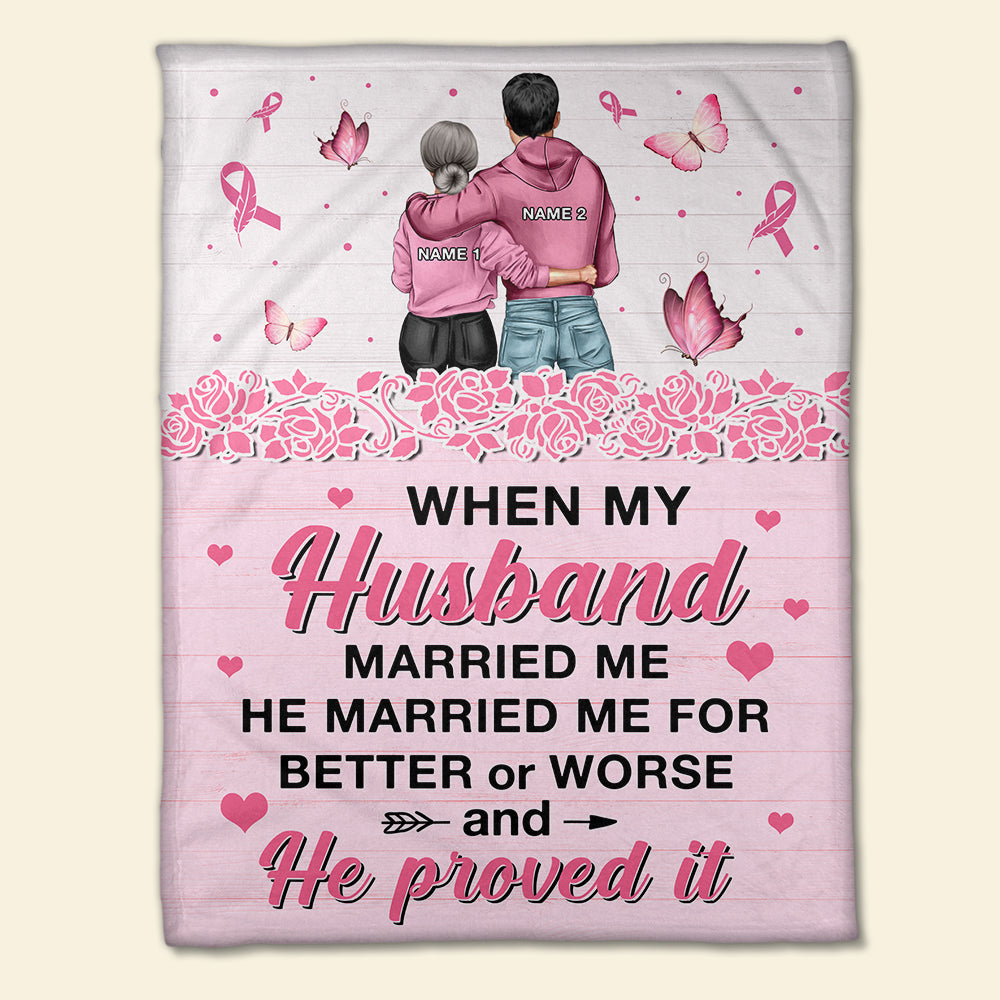 Breast Cancer He Married Me For Better or Worse and He Proved It Custom Blanket - Blanket - GoDuckee