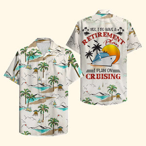 Cruising Hawaiian Shirt - Yes I Do Have A Retirement Plan I Plan On Cruising - Palm Beach Pattern - Hawaiian Shirts - GoDuckee