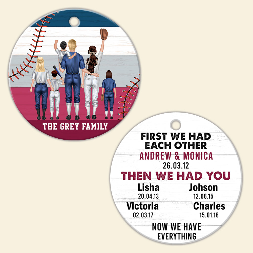 First We Had Each Other - Personalized Christmas Ornament For Baseball Family - Ornament - GoDuckee